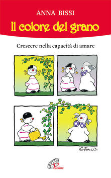 Il colore del grano. Crescere nella capacità di amare.pdf