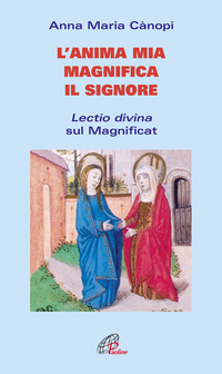 L' anima mia magnifica il Signore. Lectio divina sul Magnificat