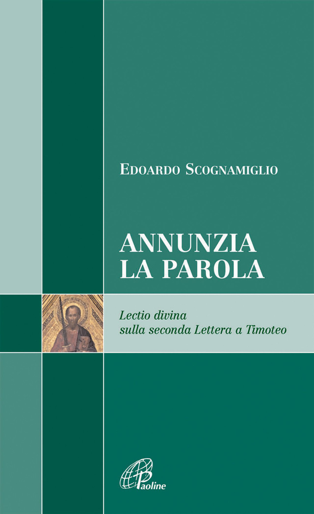 Annunzia la parola. Lectio divina sulla seconda Lettera a Timoteo