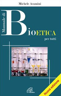 Manuale di bioetica per tutti