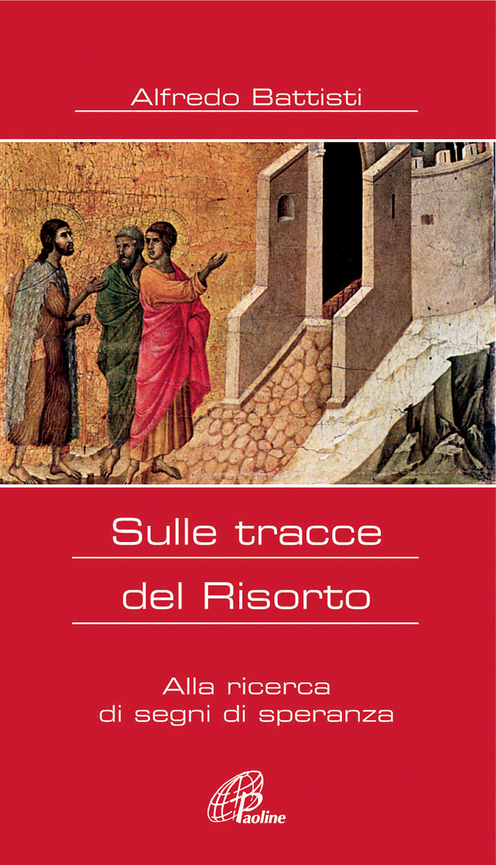 Sulle tracce del Risorto. Alla ricerca di segni di speranza