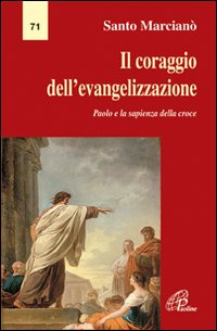 Il coraggio dell'evangelizzazione. Paolo e la sapienza della croce