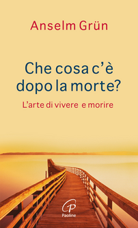 Che cosa c'è dopo la morte? L'arte di vivere e morire