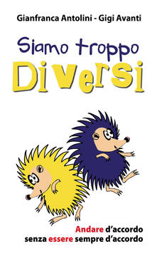 Siamo troppo diversi. Andare daccordo senza essere sempre daccordo.pdf