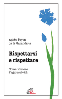 Rispettarsi e rispettare. Come vincere l'aggessività