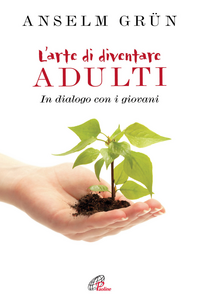 L' arte di diventare adulti. In dialogo con i giovani