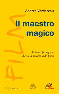 Il maestro magico. Itinerari pedagogici dietro la macchina da presa