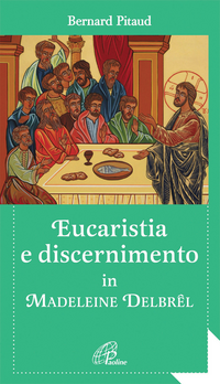 Eucaristia e discernimento in Madeleine Delbrêl