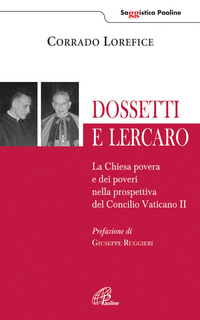 Dossetti e Lercaro. La Chiesa povera e dei poveri nella prospettiva del Concilio Vaticano II