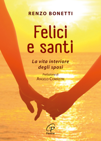 Felici e santi. La vita interiore degli sposi