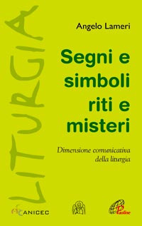 Segni e simboli riti e misteri. Dimensione comunicativa della liturgia