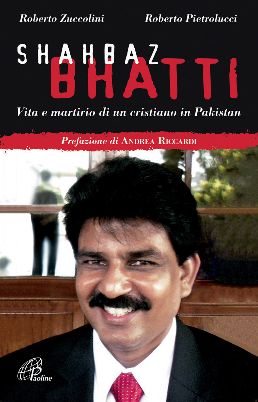 Image of Shahbaz Bhatti. Vita e martirio di un cristiano in Pakistan