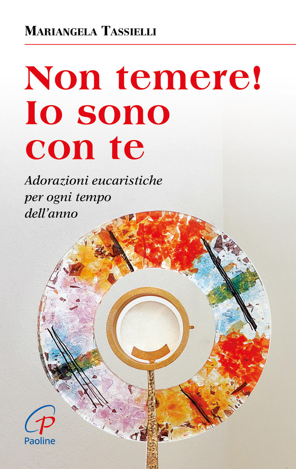Coraggio Non Temere Io Sono Con Te Non temere! Io sono con te. Adorazioni eucaristiche per ogni tempo dell