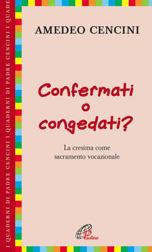 Confermati e congedati? La cresima come sacramento vocazionale.pdf