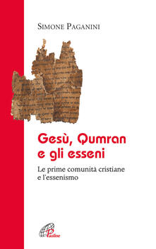 Gesù Qumran e gli Esseni. Le prime comunità cristiane e lessenismo.pdf