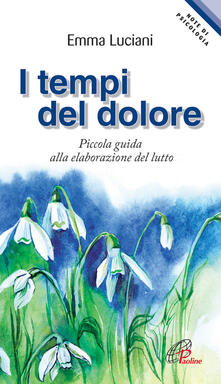 I tempi del dolore. Piccola guida alla elaborazione del lutto.pdf