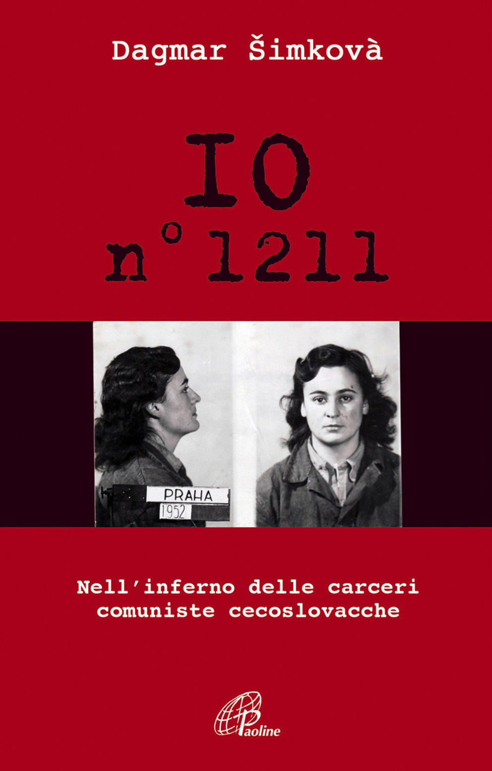 Io n. 1211. Nell'inferno delle carceri comuniste cecoslovacche