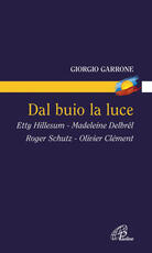 Libro Dal buio la luce. Etty Hillesum, Madeleine Delbrel, Roger Schutz, Olivier Clement Giorgio Garrone