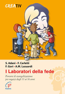 I laboratori della fede. Percorsi di evangelizzazione per ragazzi dagli 11 ai 16 anni.pdf