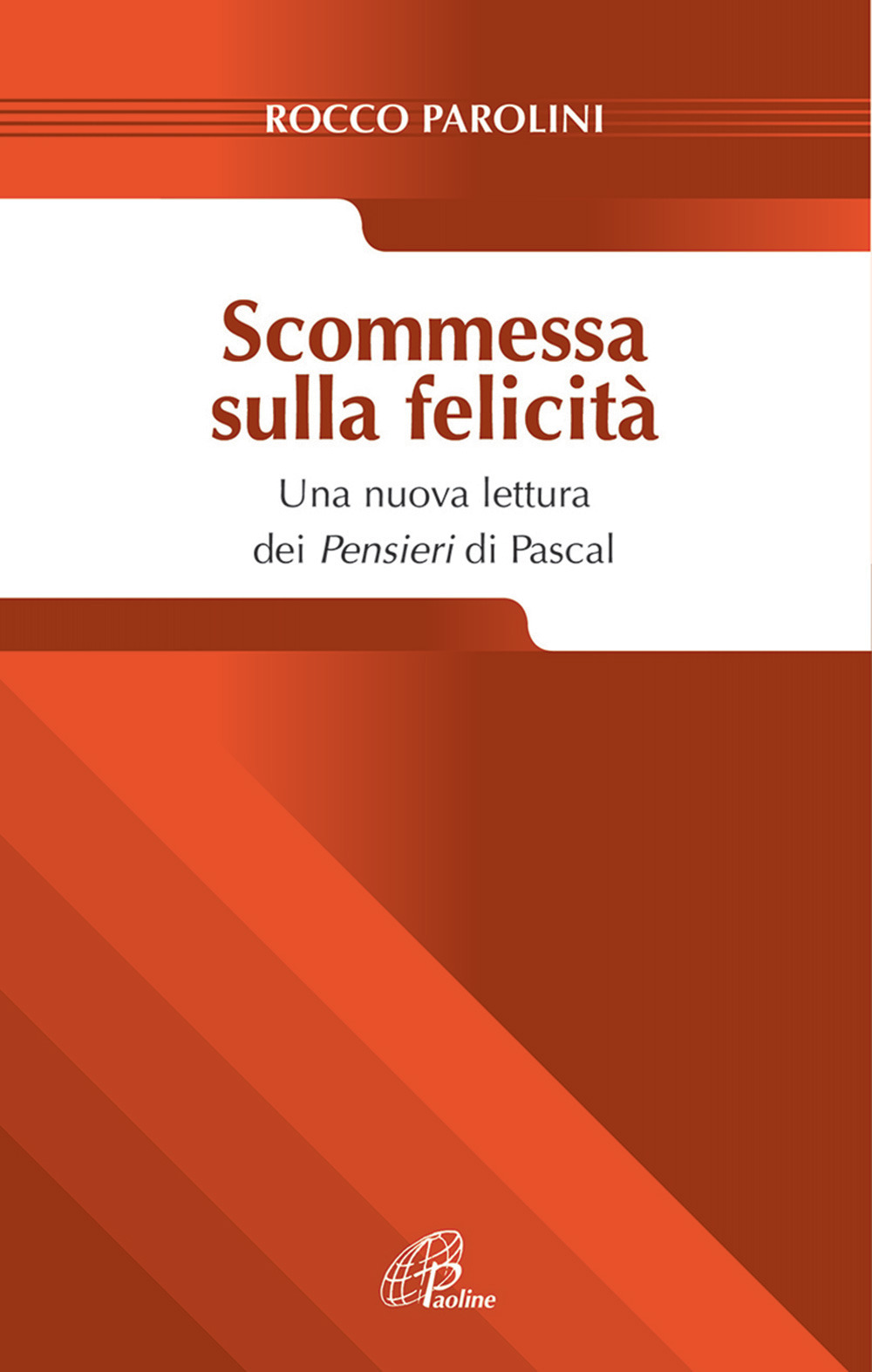 Scommessa sulla felicità. Una nuova lettura dei Pensieri Pascal