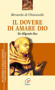 Libro Il dovere di amare Dio. De diligendo deo Bernardo di Chiaravalle (san)