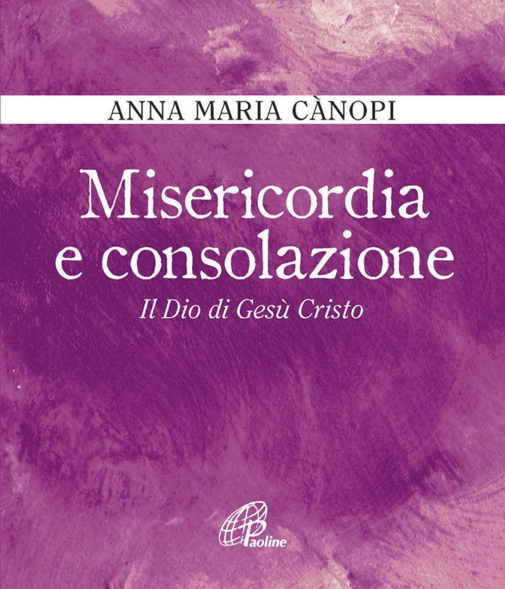 Misericordia e consolazione. Il Dio di Gesù Cristo