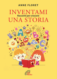 Inventami una storia. Racconti per crescere