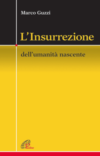 L' Insurrezione. Dell'umanità nascente