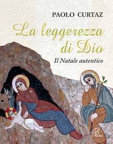 La leggerezza di Dio. Il Natale autentico.pdf