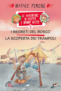 I segreti del bosco e la scoperta dei trampoli. Le avventure di Filippo e nonno Ulisse. Vol. 2