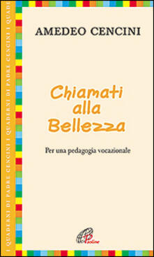 Chiamati alla bellezza. Per una pedagogia vocazionale.pdf