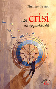 Libro La crisi. Un'opportunità Giuliano Guerra