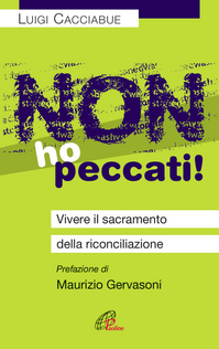 Non ho peccati! Vivere il sacramento della riconciliazione