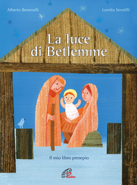 La luce di Betlemme. Il mio libro presepio