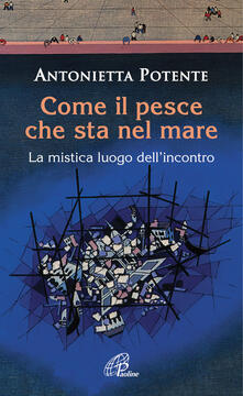 Come il pesce che sta nel mare. La mistica del luogo dellincontro.pdf