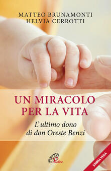 Un miracolo per la vita. Lultimo dono di don Oreste Benzi.pdf