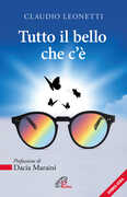 Libro Tutto il bello che c'è Claudio Leonetti
