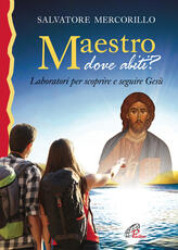 Libro Maestro dove abiti? Laboratori per scoprire e seguire Gesù Salvatore Mercorillo
