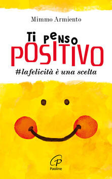 Ti penso positivo. #la felicità è una scelta.pdf