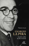 Libro Giorgio la Pira. La fede cambia la vita e la storia Valerio Lessi