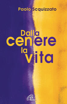 Dalla cenere la vita. Un percorso di consapevolezza.pdf