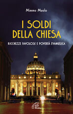 Libro I soldi della Chiesa. Ricchezze favolose e povertà evangelica Mimmo Muolo