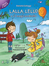 Libro Lalla, Lello e il magicombrello. Ediz. illustrata Daniela Cologgi