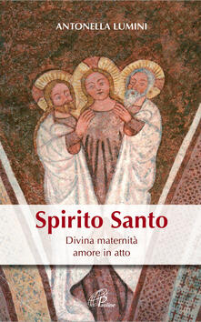 Spirito Santo. Divina maternità, amore in atto.pdf