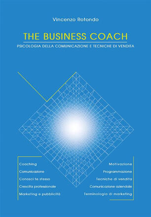 The Business Coach Psicologia Della Comunicazione E Tecniche Di Vendita Rotondo Vincenzo Ebook Pdf Ibs