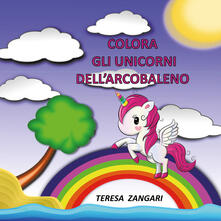 Colora gli unicorni dellarcobaleno. Ediz. illustrata.pdf