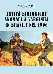 Entità biologiche anomale a Varginha in Brasile nel 1996.pdf