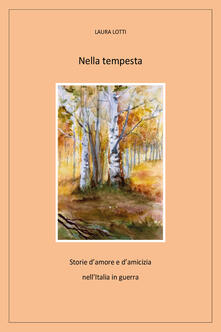 Nella tempesta. Storie damore e damicizia nellItalia in guerra.pdf