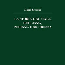 La storia del male. Bellezza, purezza e sicurezza.pdf