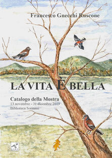 Francesco Gnecchi Ruscone. La vita è bella. Catalogo della mostra. Ediz. illustrata.pdf